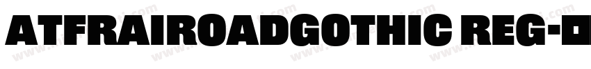 ATFRairoadGothic Reg字体转换
